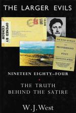 West, The Larger Evils: Nineteen Eighty-Four - The Truth Behind The Satire.