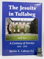 Laheen, The Jesuits in Tullabeg. Book Two: A Century of Service 1814 – 1914.