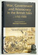 King, War, Government and Aristocracy in the British Isles, c.1150-1500.