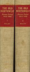 Buley, The Old Northwest - Pioneer Period 1815-1840.