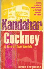 Fergusson, Kandahar Cockney: A Tale of Two Worlds.